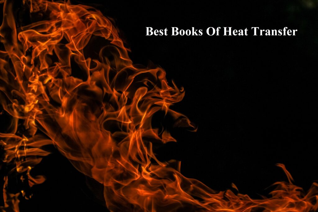 Unraveling the World of Heat Transfer: Top Books for Aspiring Engineers and Scientists